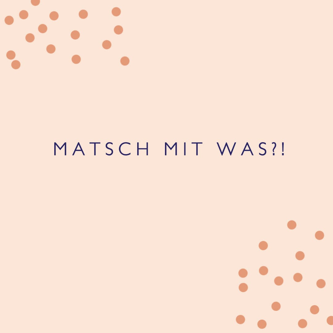 "Matsch mit Sahne" - Wie kam es denn dazu?