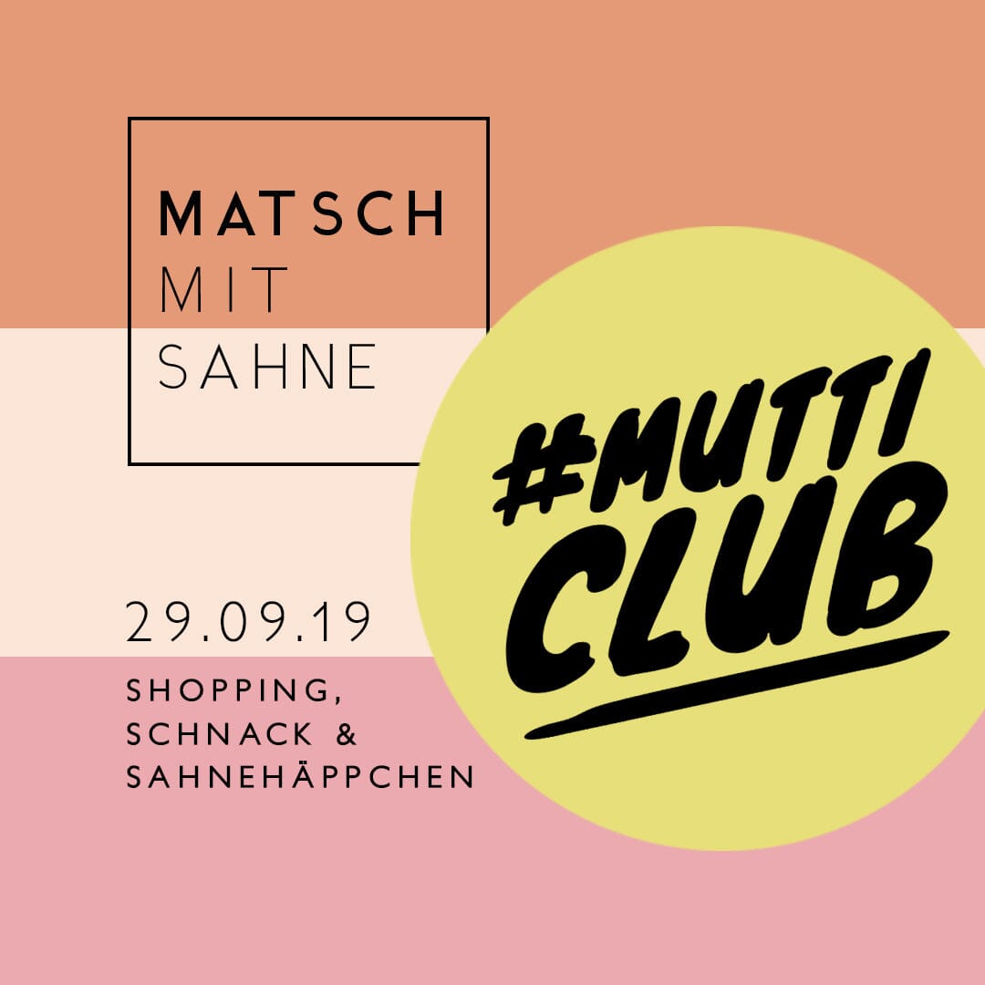 Save the date: Matsch mit Sahne #MUTTICLUB Vol.1