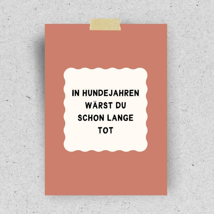 Postkarte "In Hundejahren wärst du schon lange tot" Postkarte Pinlin 