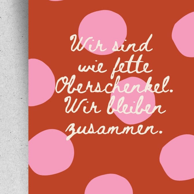 Postkarte "Wir sind wie fette Oberschenkel" Postkarte Pinlin 